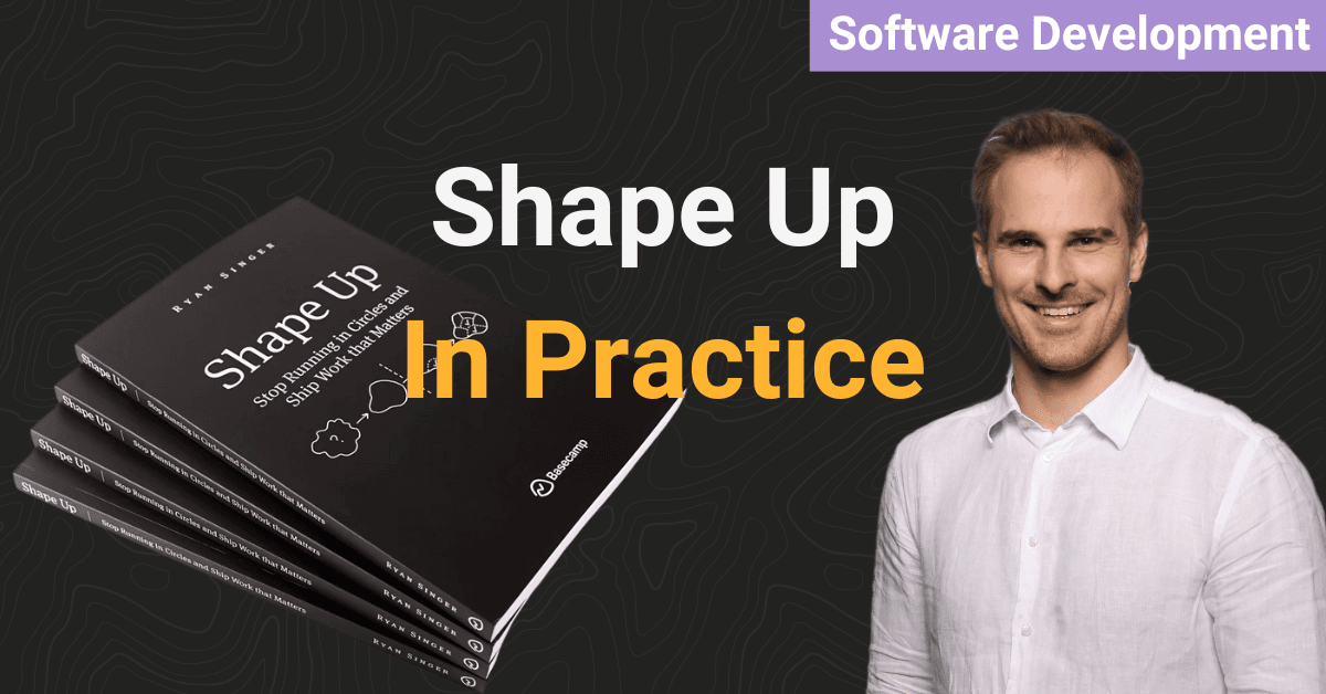 ShapeUp in Practice: How to implement ShapeUp. in your team